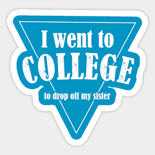 I went to college Sticker